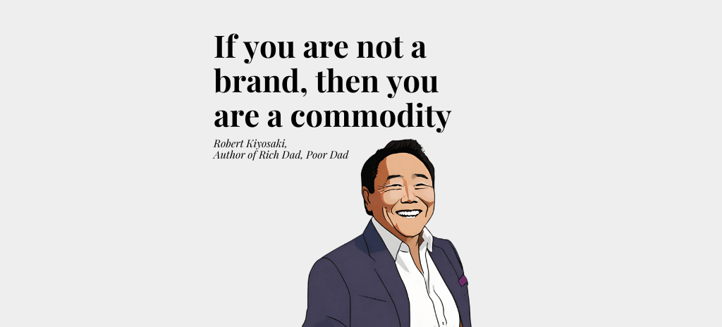 Rich Dad- If you are not a brand, then you are a commodity-2